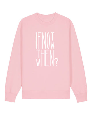 If Not Now, When? - Unisex Sweater