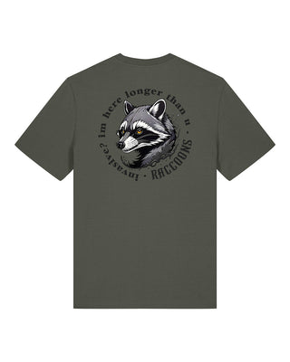 „Raccoons – Invasive? I’m Here Longer Than U.“ - Unisex Shirt